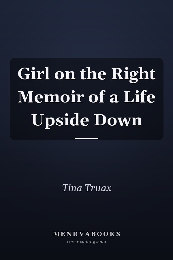 Girl on the Right Memoir of a Life Upside Down