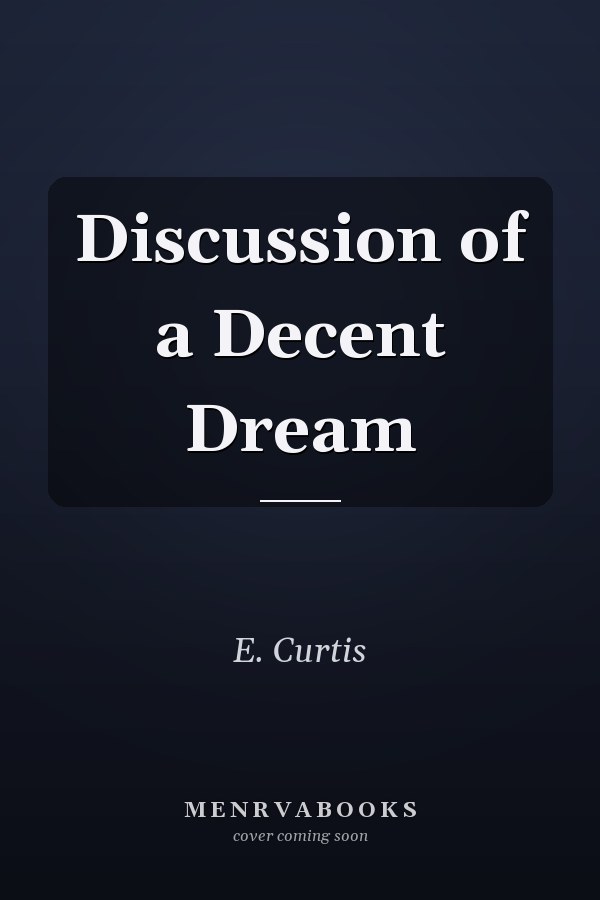 Discussion of a Decent Dream