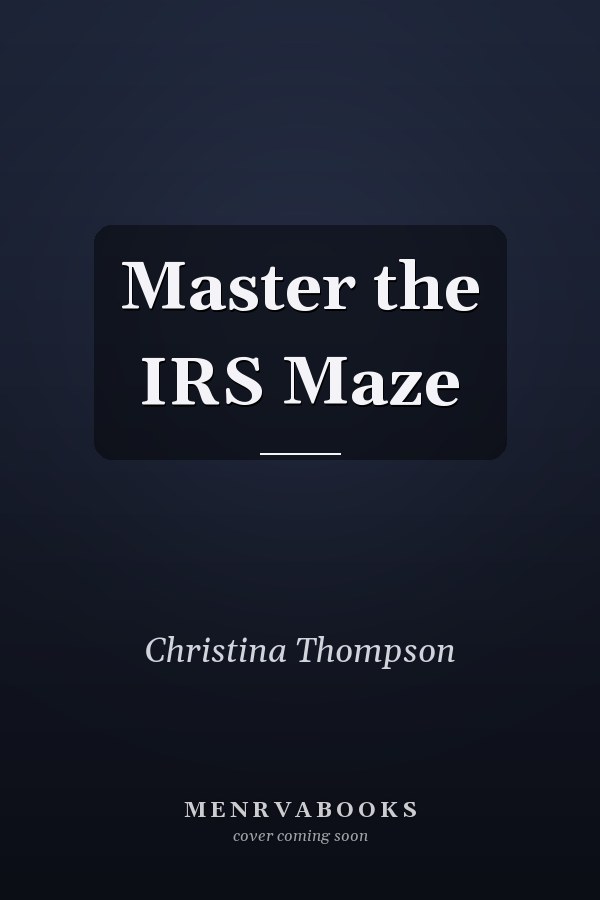 Master the IRS Maze
