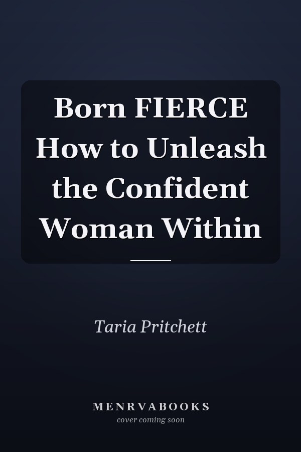 Born FIERCE How to Unleash the Confident Woman Within