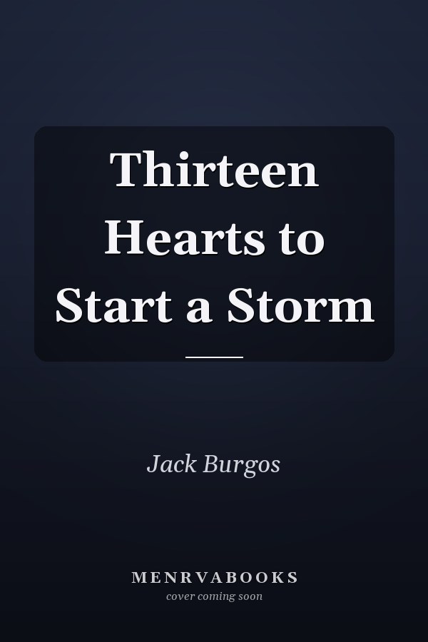 Thirteen Hearts to Start a Storm