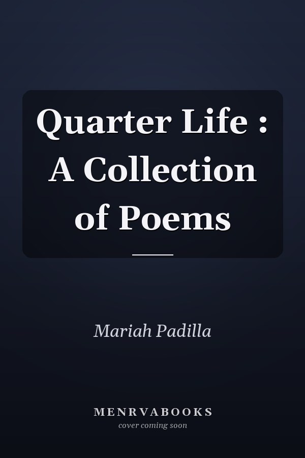 Quarter Life : A Collection of Poems