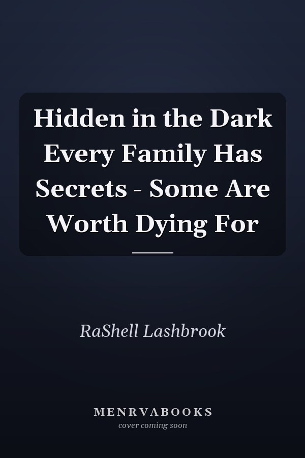 Hidden in the Dark Every Family Has Secrets - Some Are Worth Dying For