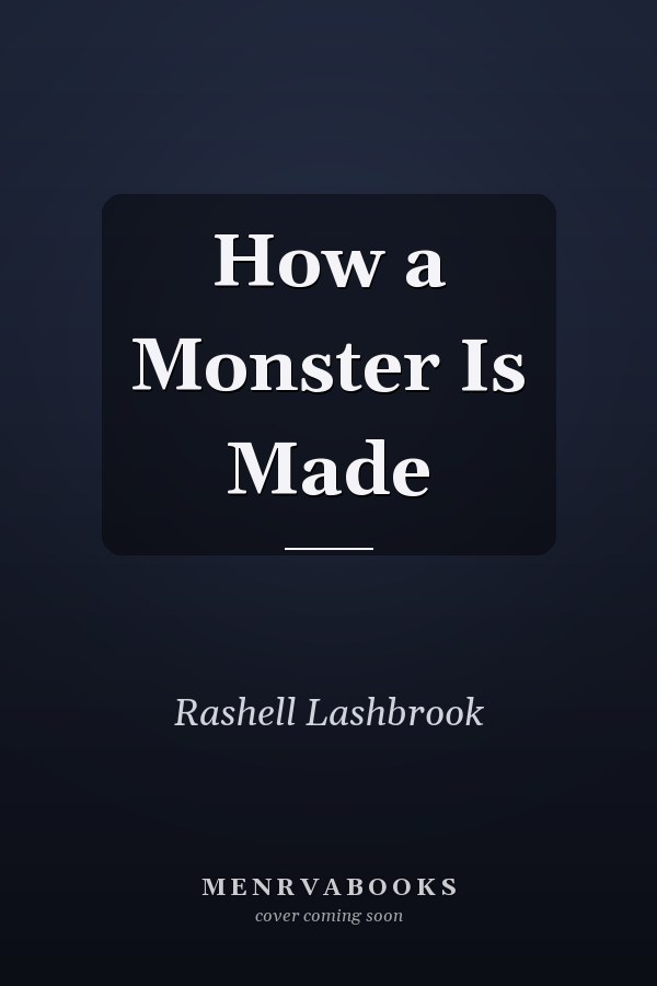 How a Monster Is Made