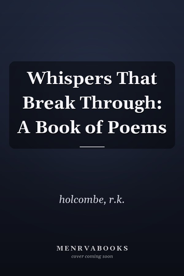 Whispers That Break Through: A Book of Poems