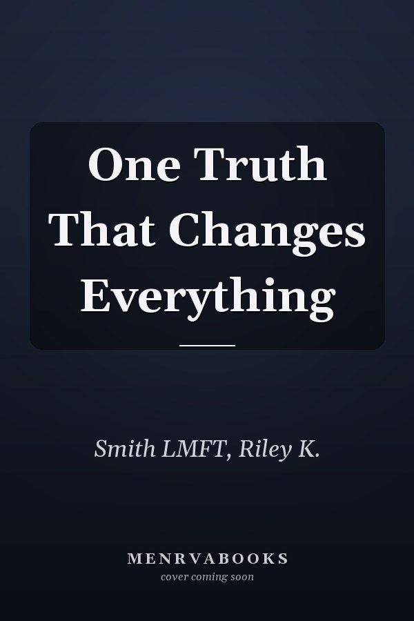 One Truth That Changes Everything
