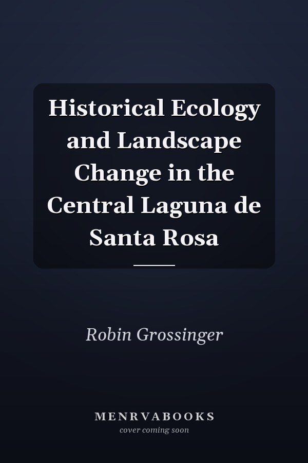 Historical Ecology and Landscape Change in the Central Laguna de Santa Rosa