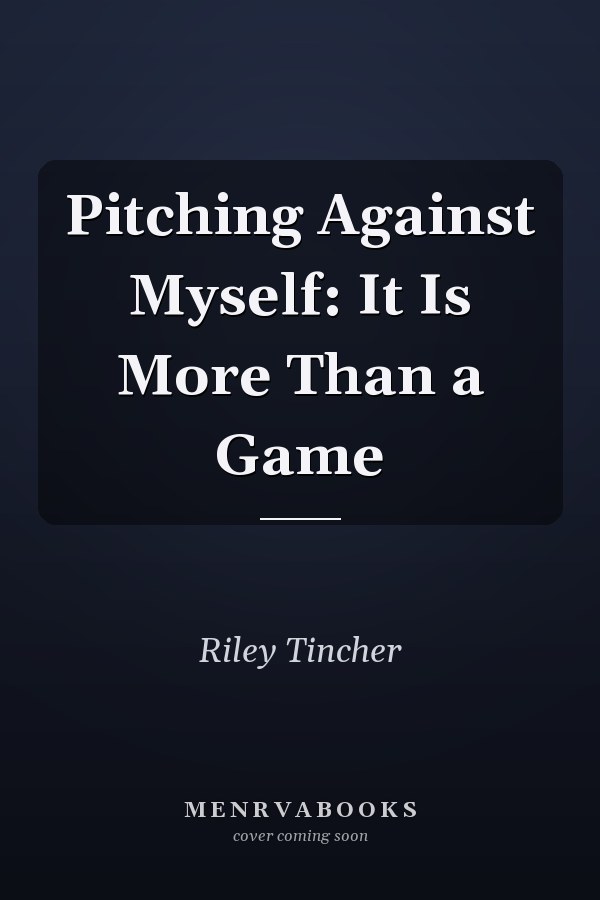 Pitching Against Myself: It Is More Than a Game