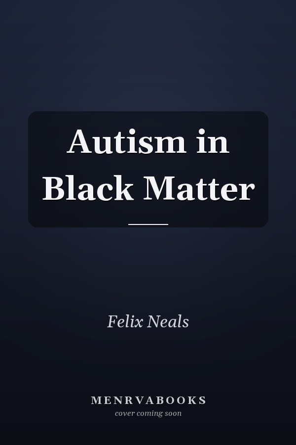 Autism in Black Matter