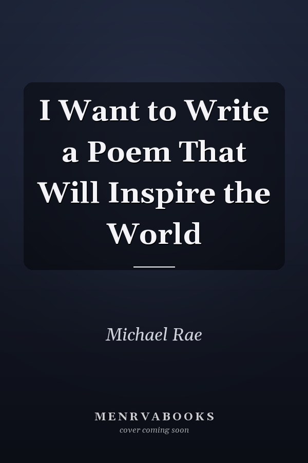 I Want to Write a Poem That Will Inspire the World
