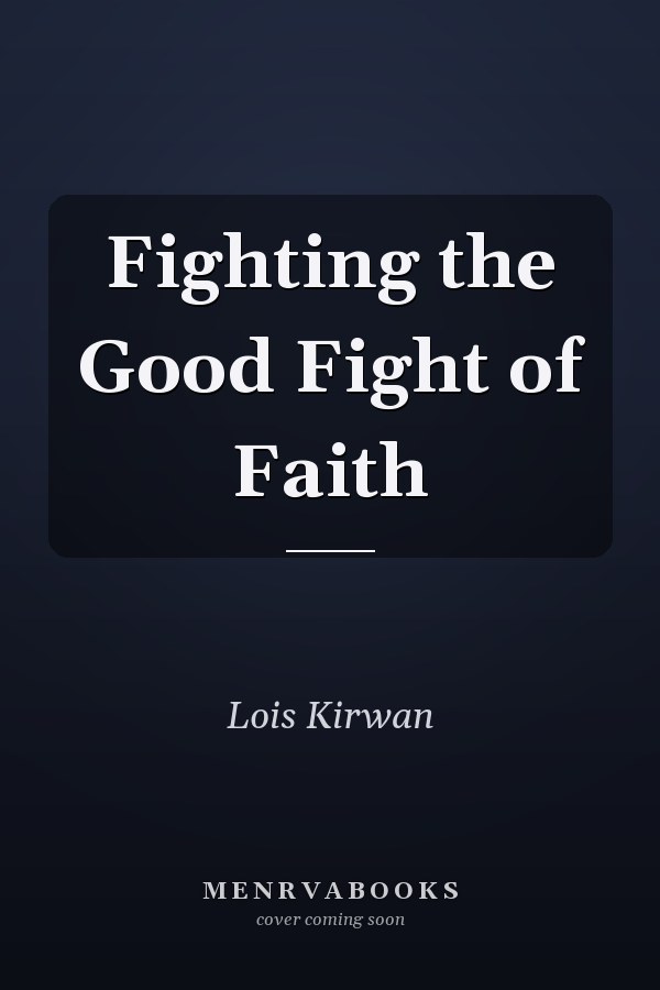 Fighting the Good Fight of Faith