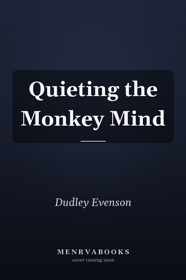 Quieting the Monkey Mind