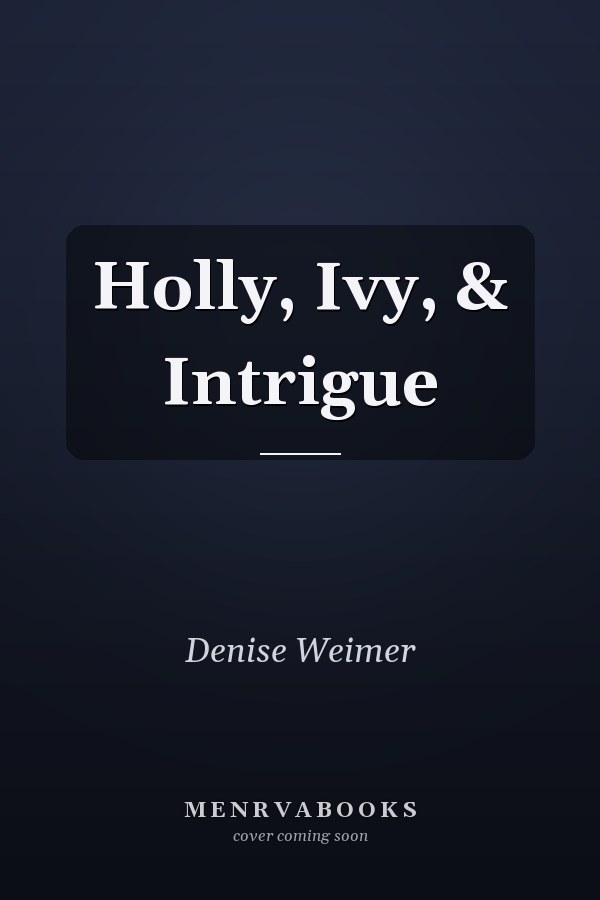 Holly, Ivy, & Intrigue