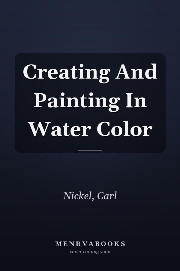Creating And Painting In Water Color