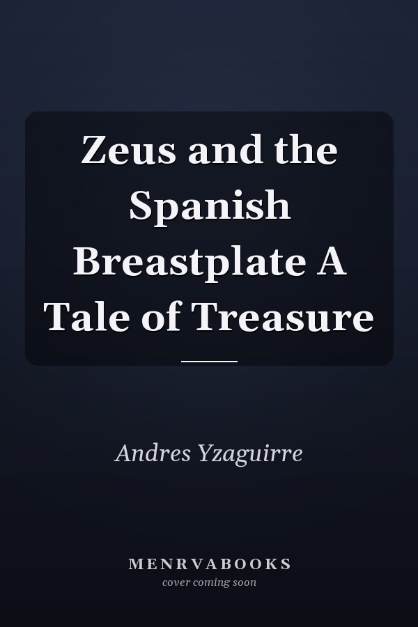 Zeus and the Spanish Breastplate A Tale of Treasure