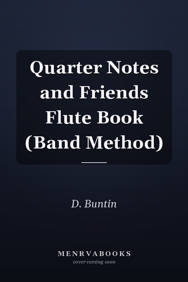 Quarter Notes and Friends Flute Book (Band Method)
