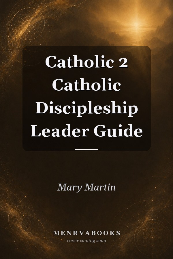 Catholic 2 Catholic Discipleship Leader Guide