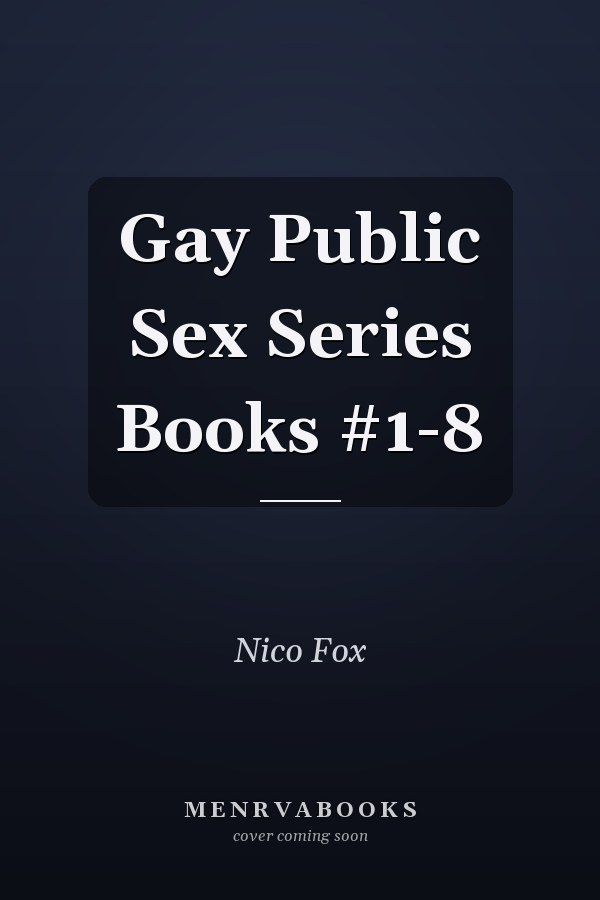 Gay Public Sex Series Books #1-8