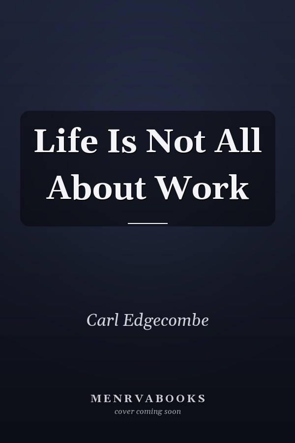 Life Is Not All About Work