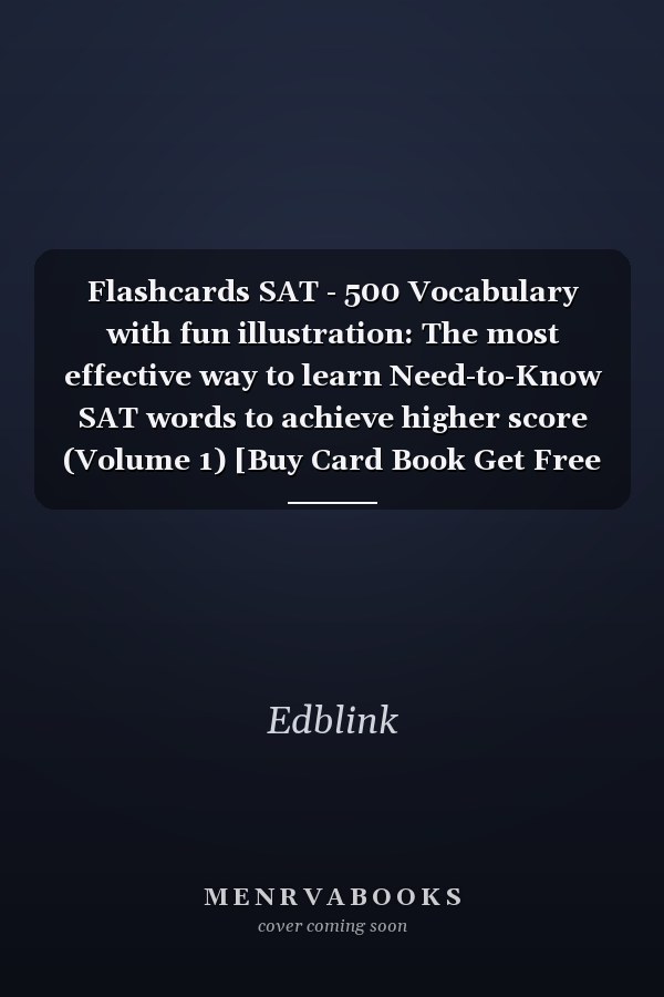 Flashcards SAT - 500 Vocabulary with fun illustration: The most effective way to learn Need-to-Know SAT words to achieve higher score (Volume 1) [Buy Card Book Get Free Kindle Version]