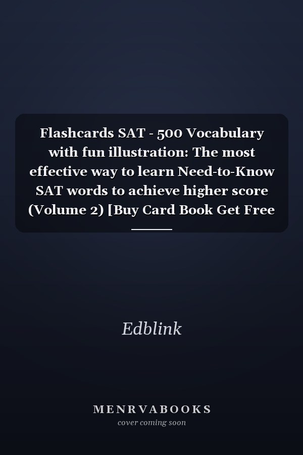 Flashcards SAT - 500 Vocabulary with fun illustration: The most effective way to learn Need-to-Know SAT words to achieve higher score (Volume 2) [Buy Card Book Get Free Kindle Version]
