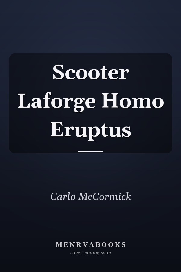 Scooter Laforge Homo Eruptus