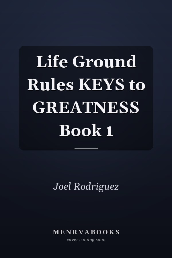 Life Ground Rules KEYS to GREATNESS Book 1