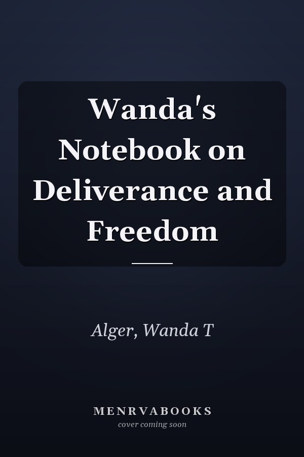 Wanda's Notebook on Deliverance and Freedom