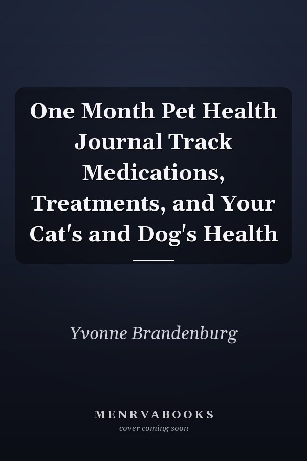 One Month Pet Health Journal Track Medications, Treatments, and Your Cat's and Dog's Health