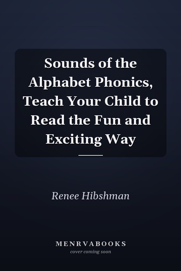 Sounds of the Alphabet Phonics, Teach Your Child to Read the Fun and Exciting Way