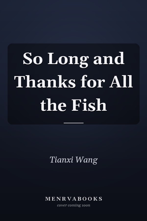 So Long and Thanks for All the Fish