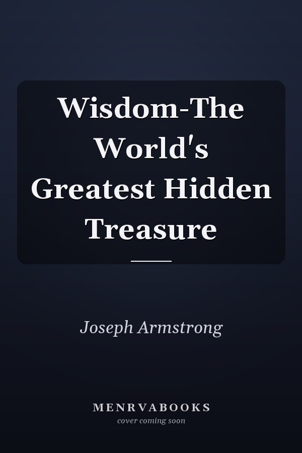 Wisdom-The World's Greatest Hidden Treasure
