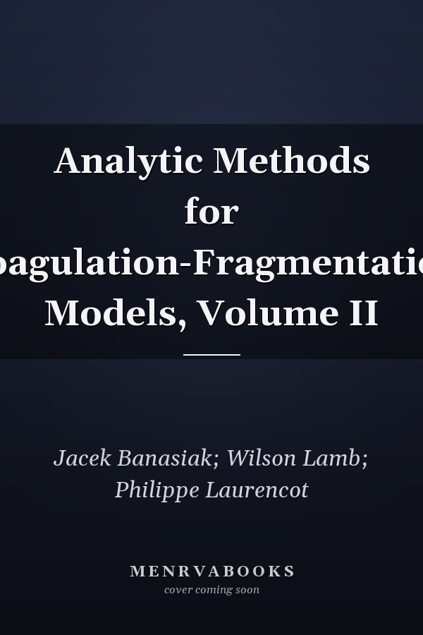 Analytic Methods for Coagulation-Fragmentation Models, Volume II