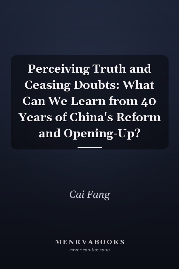 Perceiving Truth and Ceasing Doubts: What Can We Learn from 40 Years of China's Reform and Opening-Up?