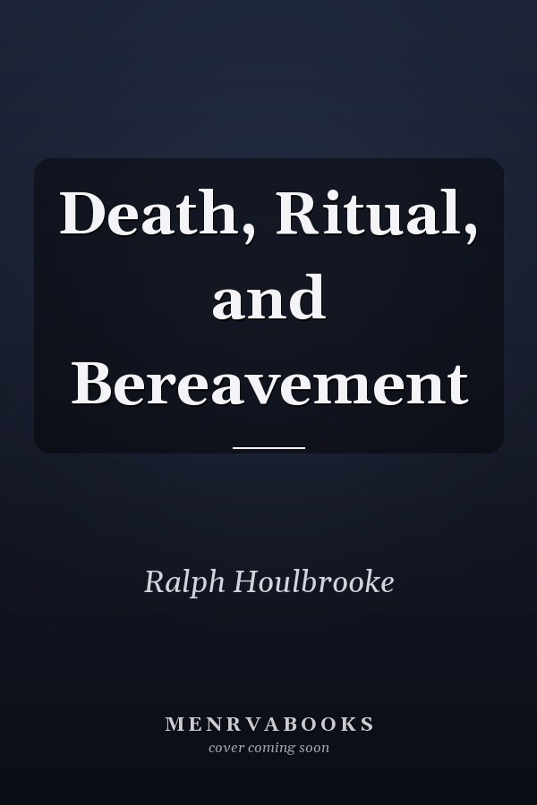 Death, Ritual, and Bereavement