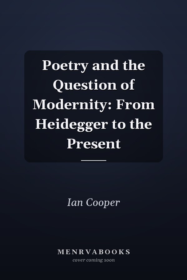 Poetry and the Question of Modernity: From Heidegger to the Present