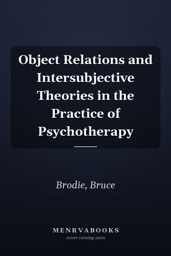 Object Relations and Intersubjective Theories in the Practice of Psychotherapy