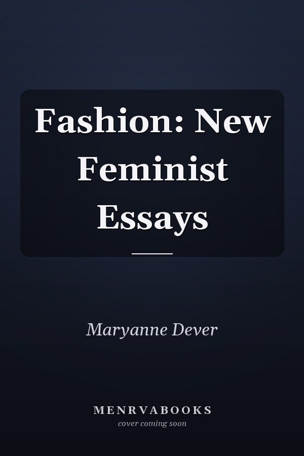 Fashion: New Feminist Essays