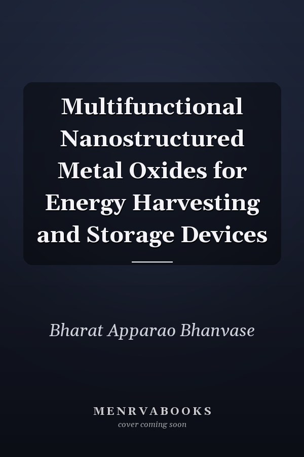 Multifunctional Nanostructured Metal Oxides for Energy Harvesting and Storage Devices