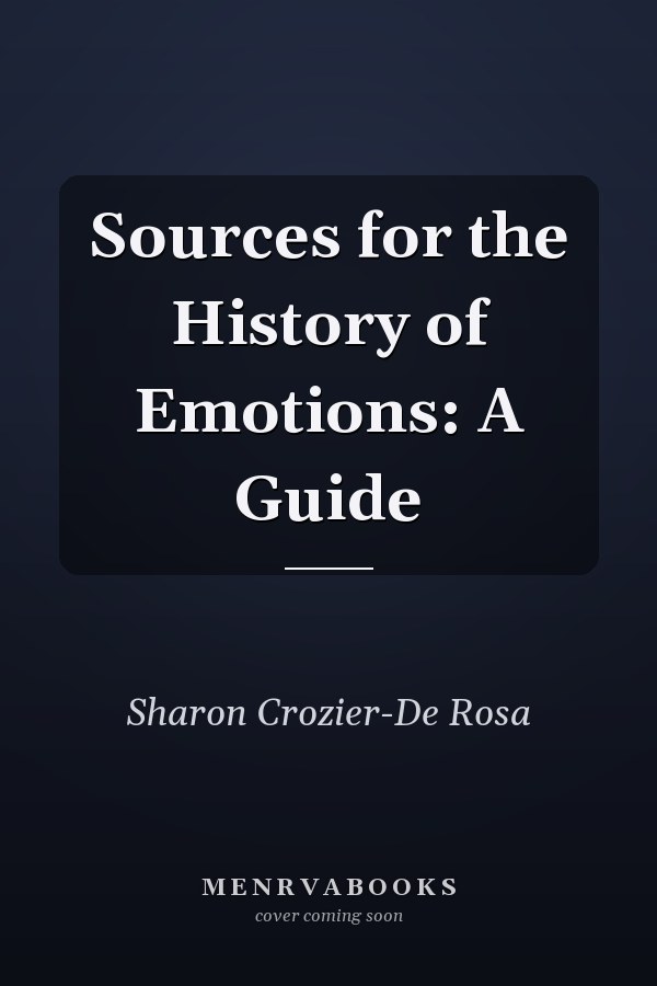 Sources for the History of Emotions: A Guide