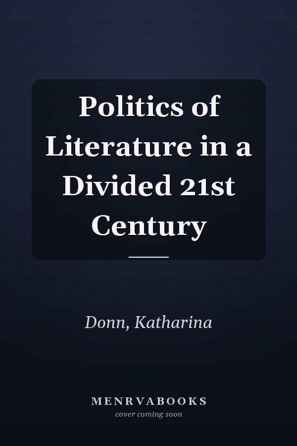 Politics of Literature in a Divided 21st Century