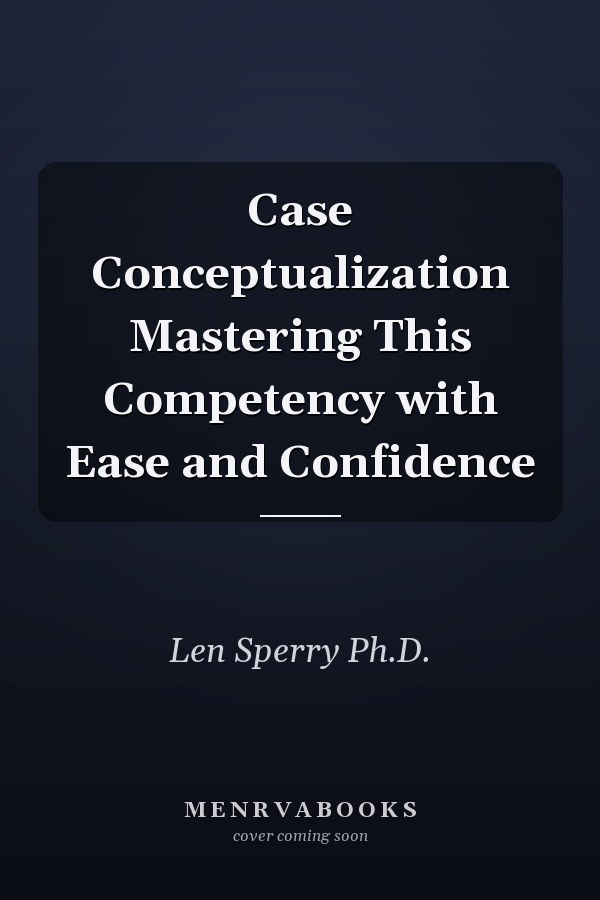 Case Conceptualization Mastering This Competency with Ease and Confidence
