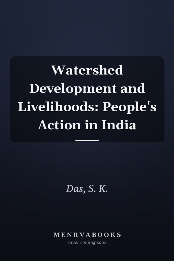 Watershed Development and Livelihoods: People's Action in India