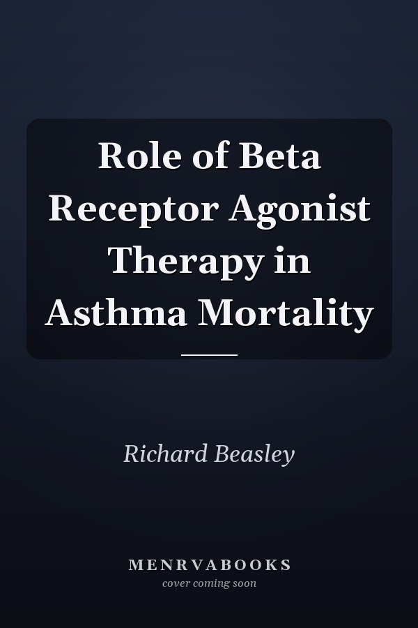 Role of Beta Receptor Agonist Therapy in Asthma Mortality