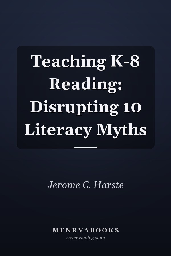 Teaching K-8 Reading: Disrupting 10 Literacy Myths