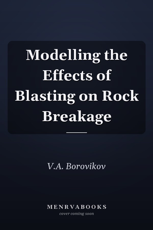 Modelling the Effects of Blasting on Rock Breakage