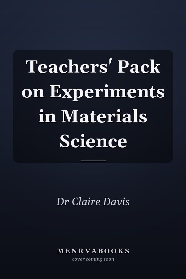 Teachers' Pack on Experiments in Materials Science