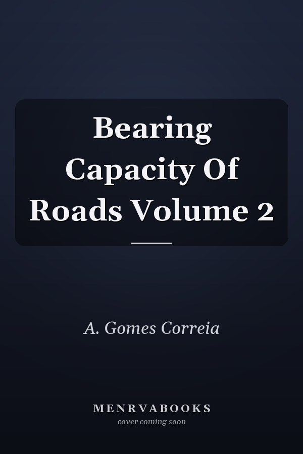 Bearing Capacity Of Roads Volume 2