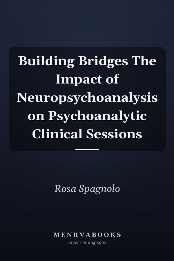 Building Bridges The Impact of Neuropsychoanalysis on Psychoanalytic Clinical Sessions