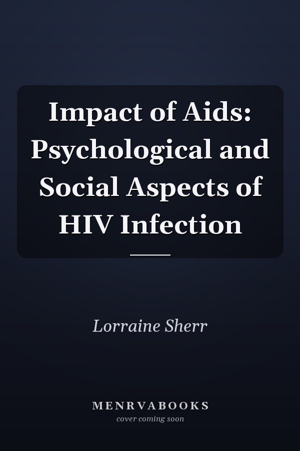 Impact of Aids: Psychological and Social Aspects of HIV Infection